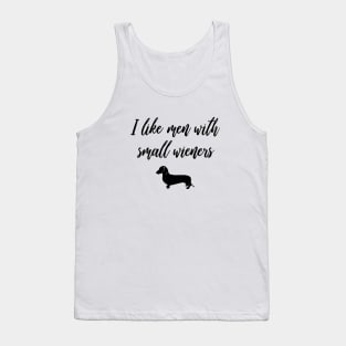 I Like Men with Small Wieners - Funny Dachshund Gift Tank Top